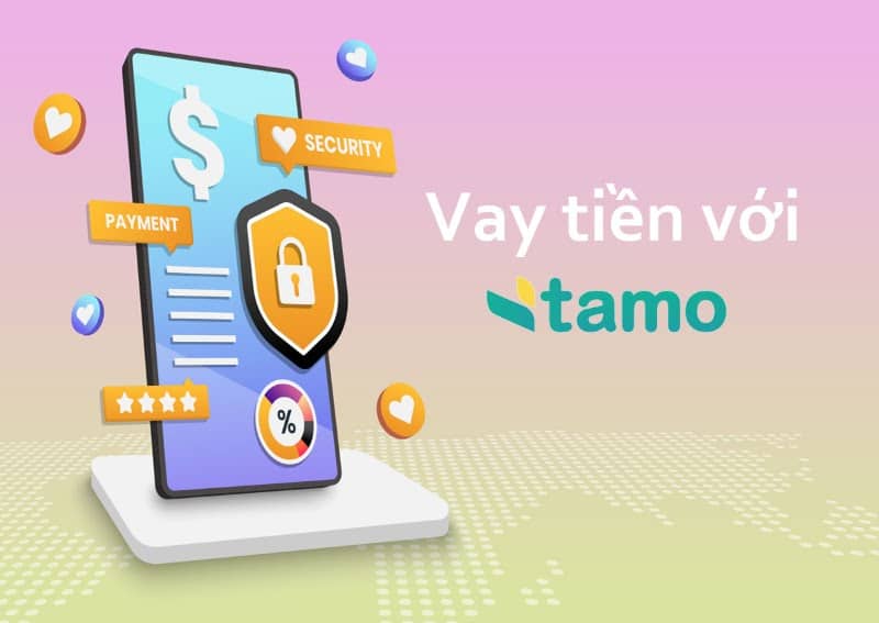 App vay tiền online xét duyệt tự động Tamo