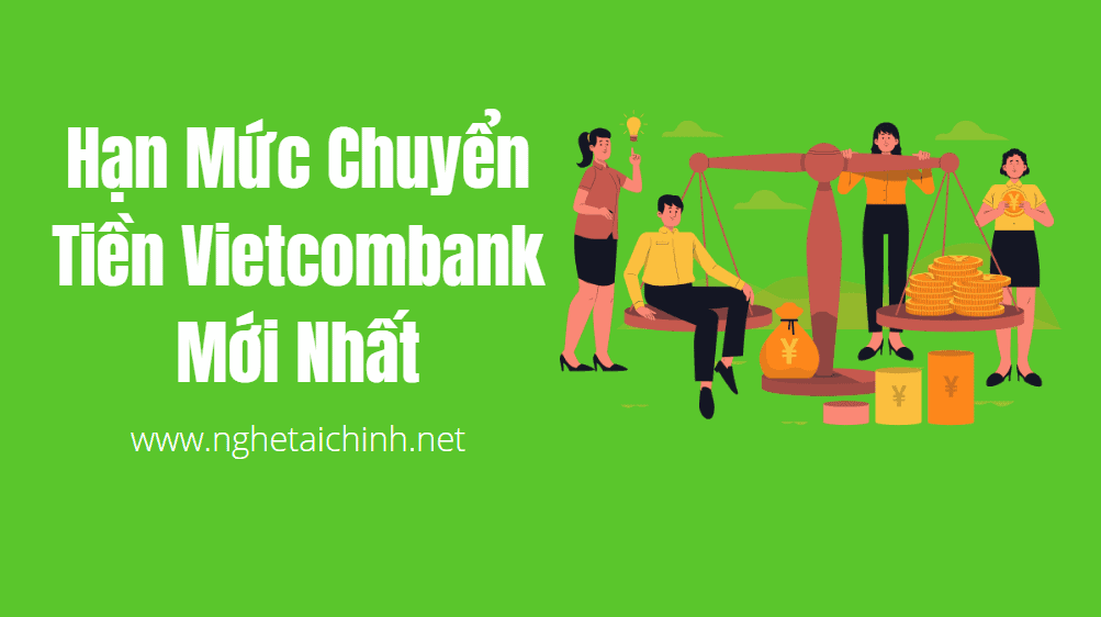 Hạn Mức Chuyển Tiền Vietcombank Mới Nhất